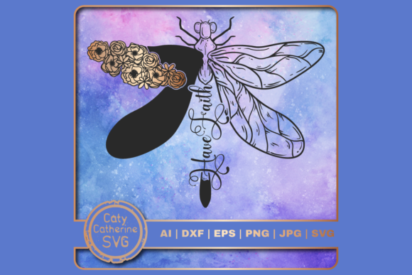 Have Faith Floral Dragonfly SVG Cut File